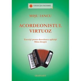 Acordeonistul virtuoz. Exercitii pentru dezvoltarea agilitatii, mana dreapta - Misu Iancu