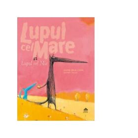 Lupul cel mare si lupul cel mic - Nadine Brun-Cosme, Olivier Tallec