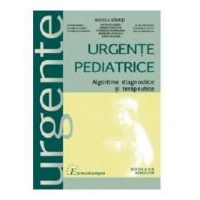 Urgente pediatrice. Algoritme diagnostice si terapeutice - Rodica Badeti