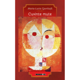 Cuvinte mute - Maria-Lucia Gavriluta