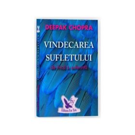 Vindecarea sufletului de frica si suferinta - Deepak Chopra
