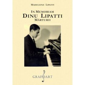 In memoriam. Dinu Lipatti. Marturii - Madeleine Lipatti