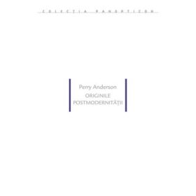 Originile postmodernitatii - Perry Anderson