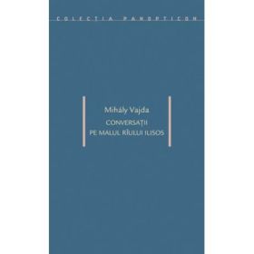 Conversatii pe malul riului Ilisos - Mihaly Vajda