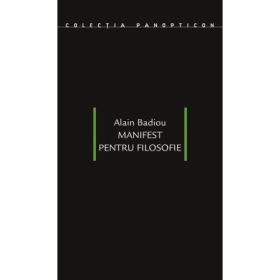 Manifest pentru filosofie - Alain Badiou