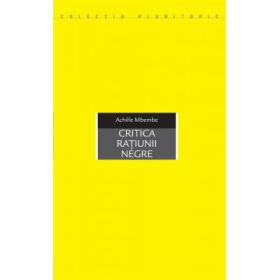 Critica ratiunii negre - Achille Mbembe