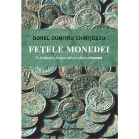 Fetele monedei. O dezbatere despre universalitatea banului - Dorel Dumitru Chiritescu