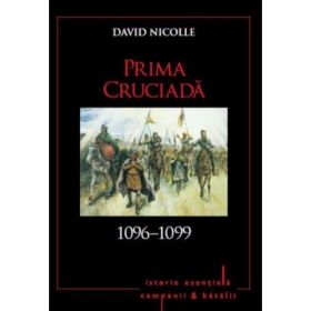 Prima cruciada 1096-1099. Volumul 6 - David Nicolle