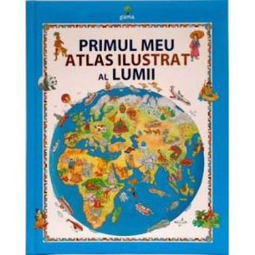 Primul meu atlas ilustrat al lumii