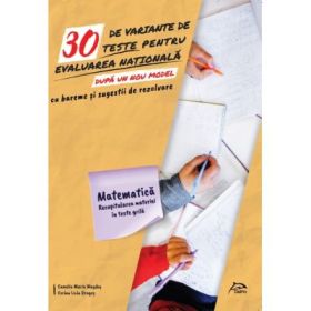 30 de variante de teste pentru Evaluarea Nationala 2020 - dupa noul model - Matematica - Recapitularea materiei in teste grila - cu bareme si sugestii de rezolvare