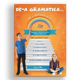 De-a gramatica… Limba si literatura romana - Clasa a VI-a