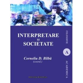 Interpretare si societate - Corneliu D. Bilba