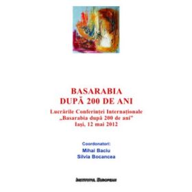 Basarabia dupa 200 de ani - Mihai Baciu, Silvia Bocancea
