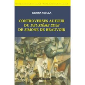 Controverses autour du Deuxieme Sexe de Simone de Beauvoir - Simona Necula