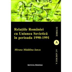 Relatiile Romaniei cu Uniunea Sovietica in perioada 1990-1991 - Miruna Madalina Iancu