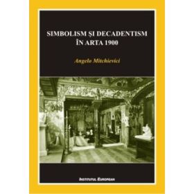 Simbolism si decadentism in arta 1900 - Angelo Mitchievici