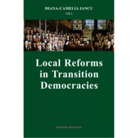 Local Reforms in Transition Democracies - Diana-Camelia Iancu
