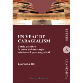 Un veac de caragialism - Loredana Ilie