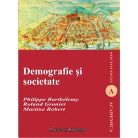 Demografie si societate - Philippe Barthelemy, Roland Granier, Martine Robert