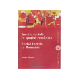 Inertie sociala in spatiul romanesc / Social Inertia In Romania. Deschideri pentru o analiza functionala a comunitatilor / Contributions for a Functional Analysis of the Communities - Tudor Pitulac