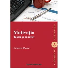 Motivatia. Teorii si practici - Carmen Buzea