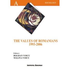 The Values of the Romanians 1993-2006 - Bogdan Voicu, Malina Voicu