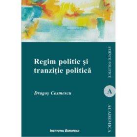 Regim politic si tranzitie politica - Dragos Cosmescu