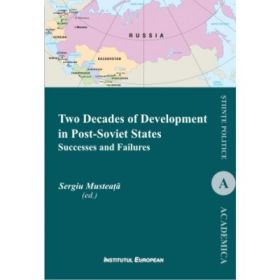 Two Decades of Development in Post-Soviet States. Successes and Failures - Sergiu Musteata