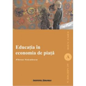 Educatia in economia de piata - Florea Voiculescu