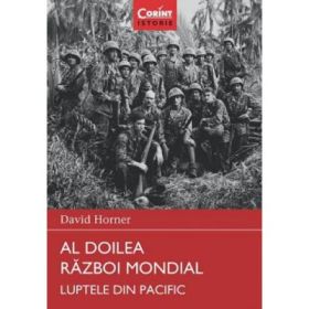 Al doilea razboi mondial. Luptele din Pacific - David Horner