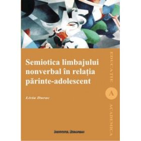Semiotica limbajului nonverbal in relatia parinte - adolescent - Livia Durac