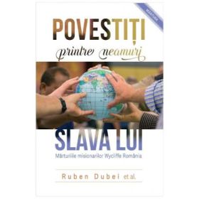Povestiti printre neamuri slava Lui - Ruben Dubei
