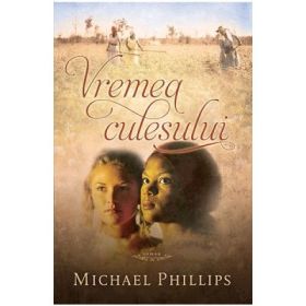 Vremea culesului Volumul 2 (SERIA Surorile din comitatul Shenandoah) - Michael Phillips