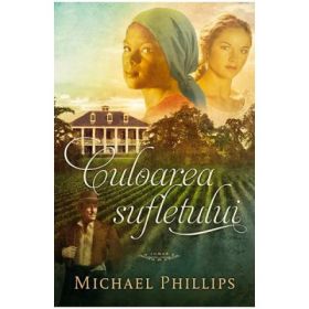 Culoarea sufletului Volumul 3 (SERIA Surorile din comitatul Shenandoah) - Michael Phillips