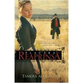 Flacara Reaprinsa. SERIA Cronicile de la Fountain Creek - Tamera Alexander
