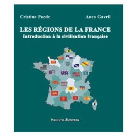 Les regions de la France. Introduction a la civilisation francaise - Cristina Poede