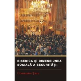 Biserica si dimensiunea sociala a securitatii - Constantin Tanu