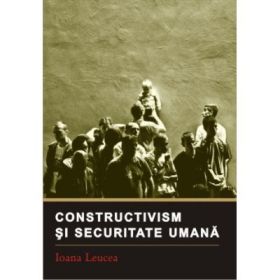Constructivism si securitate umana - Ioana Leucea