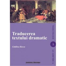 Traducerea textului dramatic - Catalina Iliescu-Gheorghiu