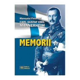 MEMORII - Maresalul Finlandei Carl Gustaf Emil Mannerheim