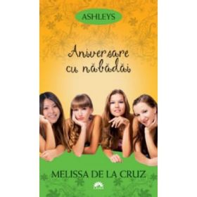 Aniversare cu nabadai. Ashleys volumul 3 - Melissa de la Cruz