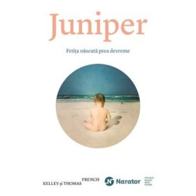 Juniper. Fetita nascuta prea devreme - Kelley French