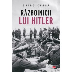 Razboinicii lui Hitler. CPT Volumul 66 - Guido Knopp