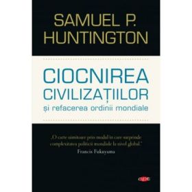 Ciocnirea civilizatiilor si refacerea ordinii mondiale volum 61 - Samuel P. Huntington