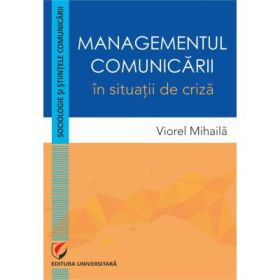 Managementul comunicarii in situatii de criza - Viorel Mihaila