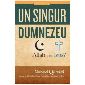 Un singur Dumnezeu, Allah sau Isus - Nabeel Qureshi