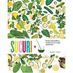 Sucuri. Pentru detoxifiere, vindecare si o viata sanatoasa - Kara M. L. Rosen