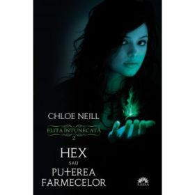 Hex sau Puterea farmecelor. Seria Elita Intunecata, volumul 2 - Chloe Neill