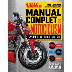 Manual complet de motociclism. 291 de aptitudini esentiale - Cycle World, Mark Lindemann