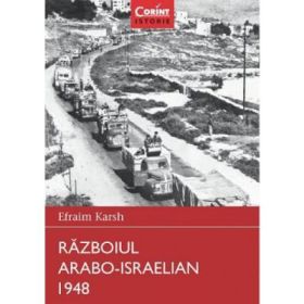 Razboiul arabo-israelian 1948 - Efraim Karsh